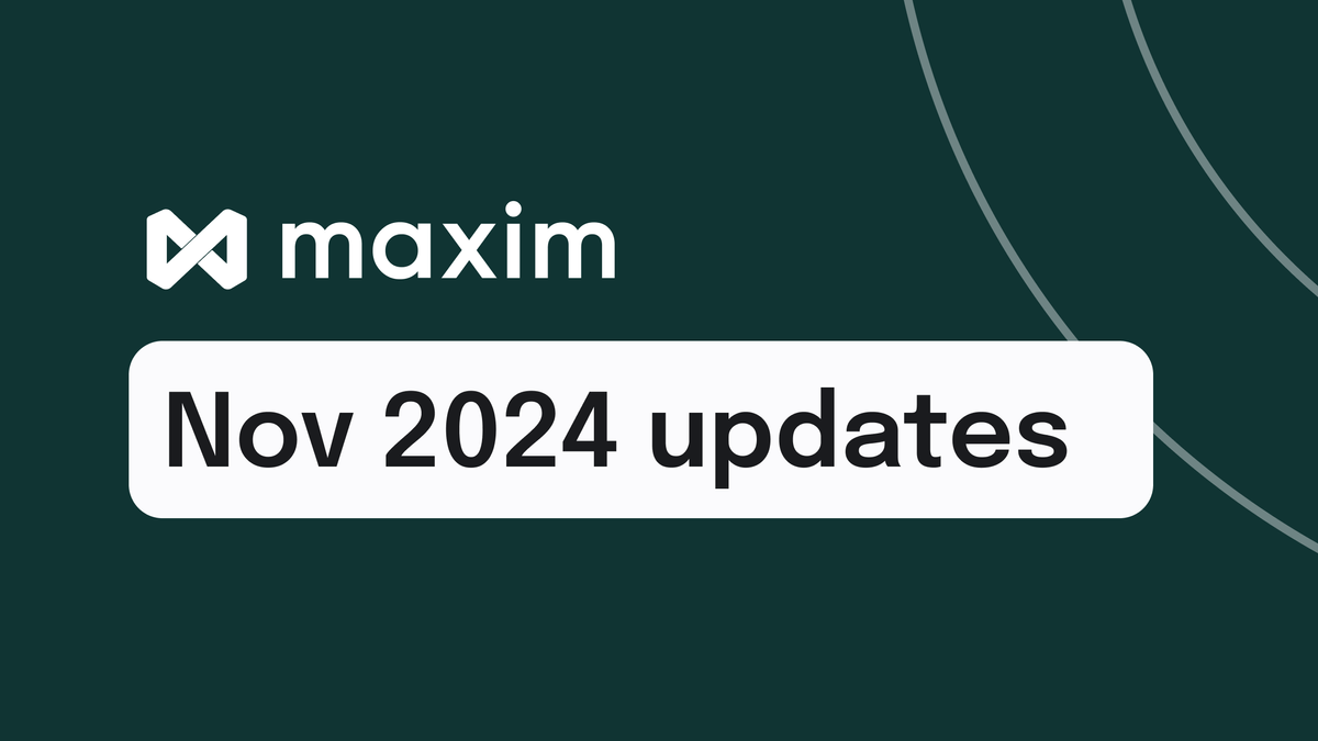 ✨ Maxim AI November 2024 Updates