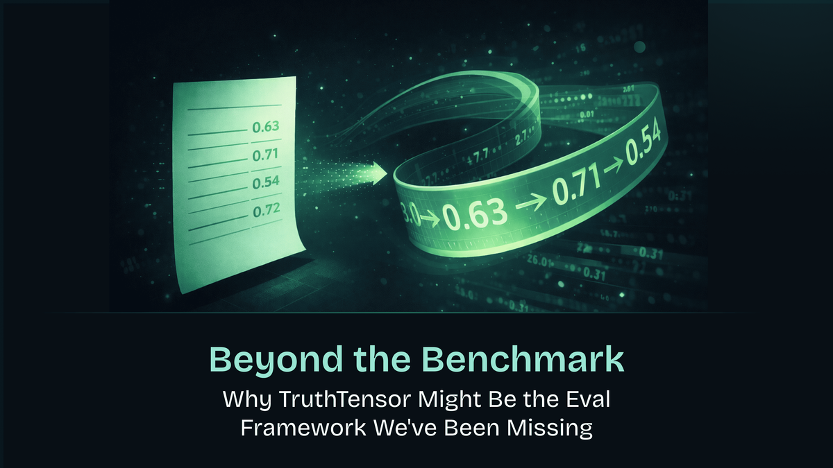 Beyond the Benchmark: Why TruthTensor Might Be the Eval Framework We've Been Missing